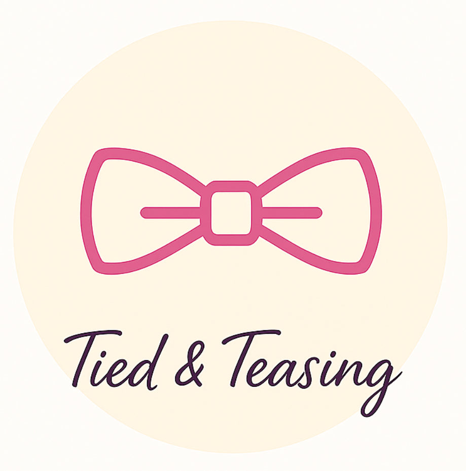 Tied & Teasing